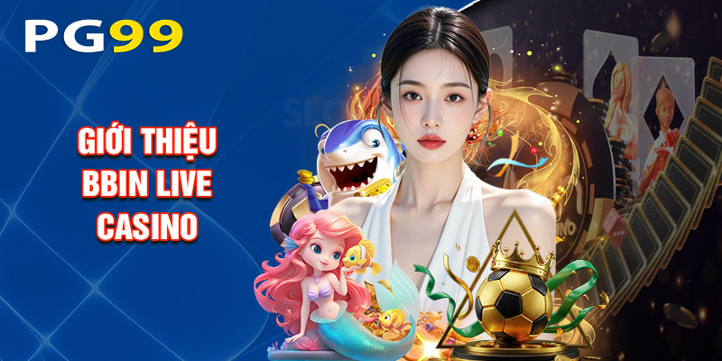 Giới Thiệu Bbin live casino