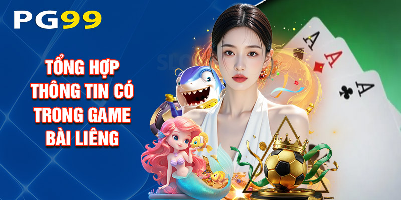 Tổng Hợp Thông Tin Có Trong Game Bài Liêng