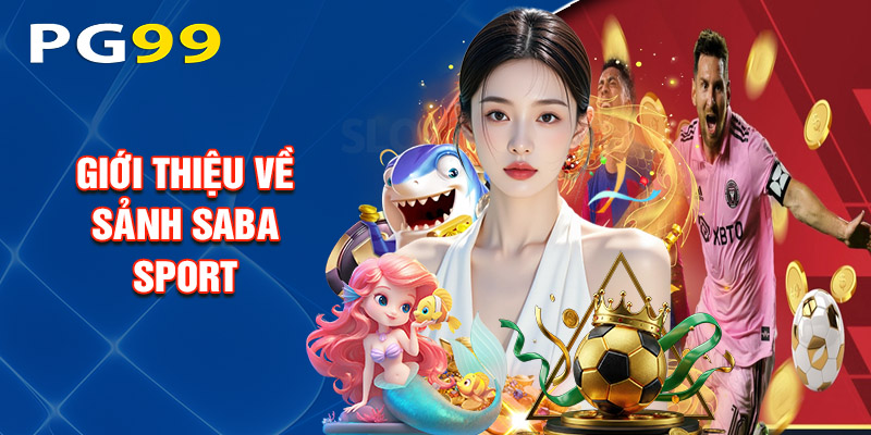 Giới Thiệu Về Sảnh SABA Sport