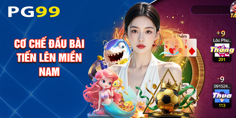 Cơ Chế Đấu Bài Tiến Lên Miền Nam