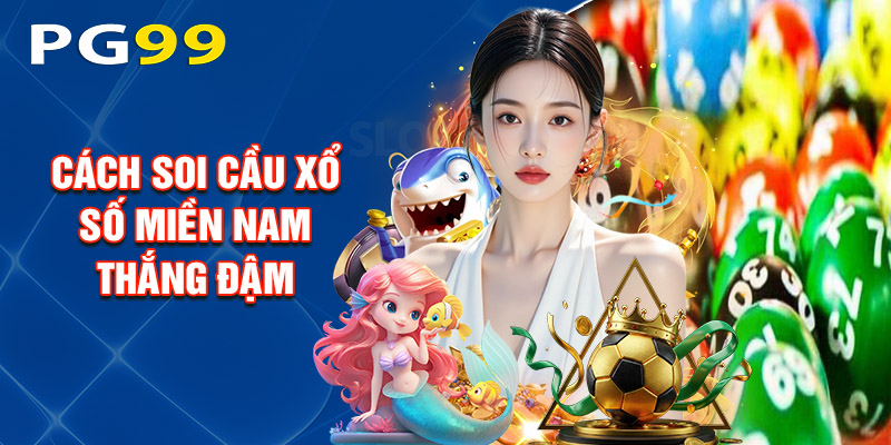 Cách Soi Cầu Xổ Số Miền Nam Thắng Đậm