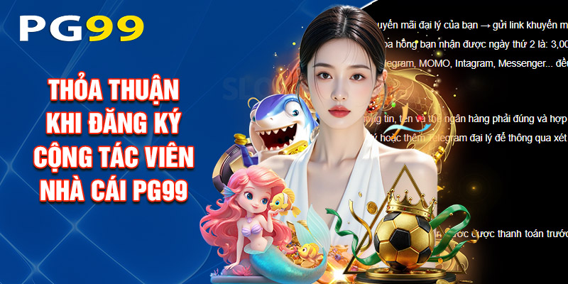 Một Số Thỏa Thuận Khi Đăng Ký Cộng Tác Viên Nhà Cái PG99