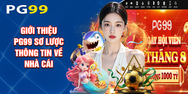 Giới Thiệu PG99 – Sơ Lược Thông Tin Về Nhà Cái